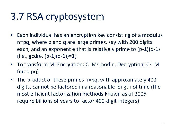 3. 7 RSA cryptosystem • Each individual has an encryption key consisting of a