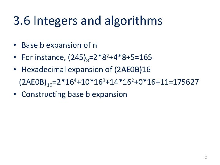 3. 6 Integers and algorithms • Base b expansion of n • For instance,