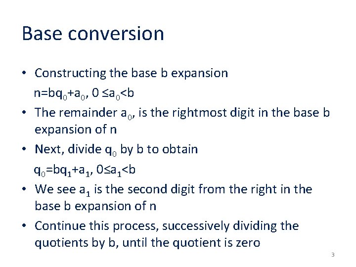 Base conversion • Constructing the base b expansion n=bq 0+a 0, 0 ≤a 0<b