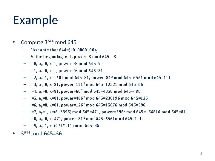 Example • Compute 3644 mod 645 – – – First note that 644=(1010000100)2 At