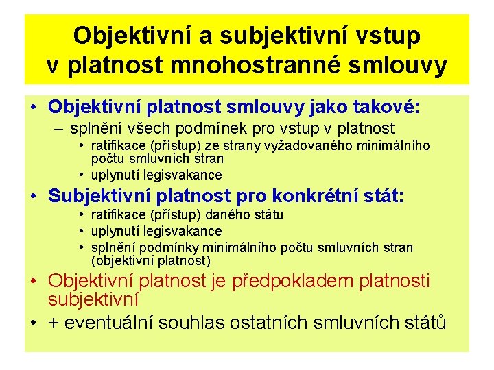 Objektivní a subjektivní vstup v platnost mnohostranné smlouvy • Objektivní platnost smlouvy jako takové: