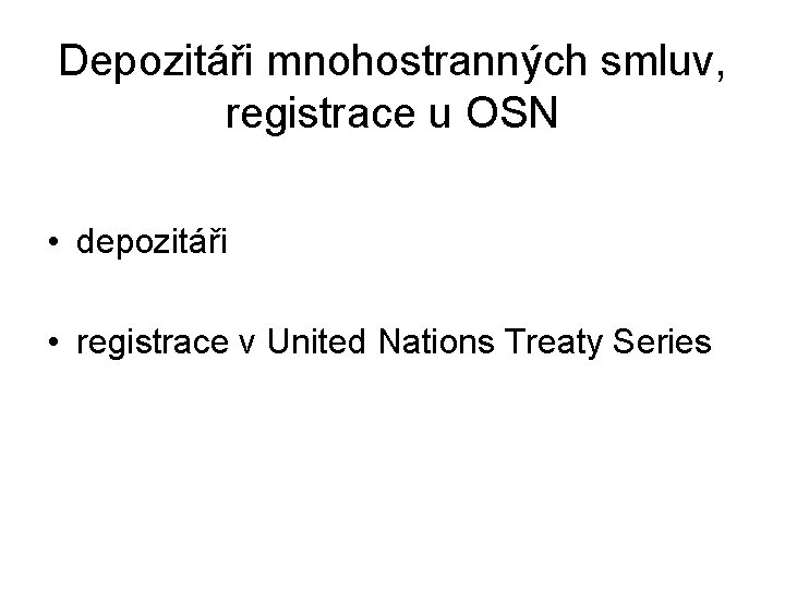 Depozitáři mnohostranných smluv, registrace u OSN • depozitáři • registrace v United Nations Treaty