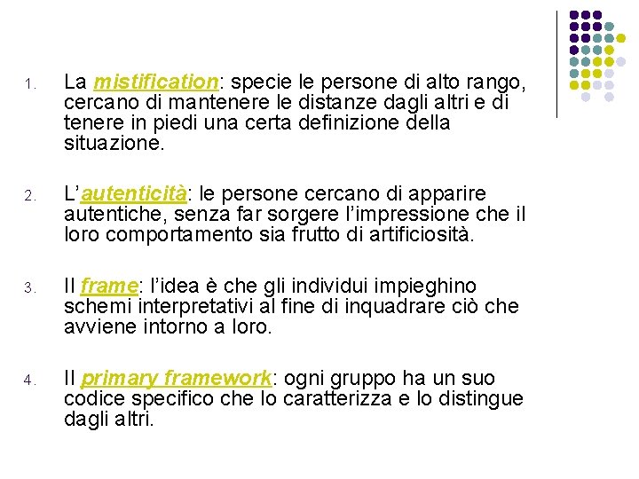 1. La mistification: specie le persone di alto rango, cercano di mantenere le distanze