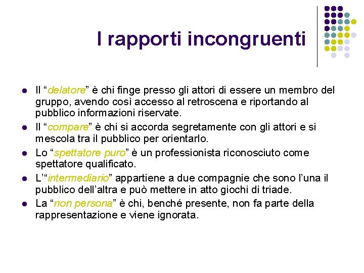I rapporti incongruenti l l l Il “delatore” è chi finge presso gli attori