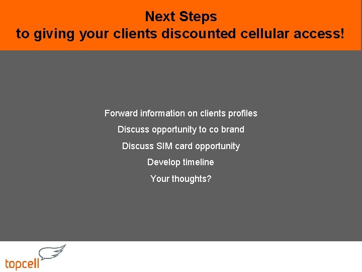 Next Steps to giving your clients discounted cellular access! Forward information on clients profiles