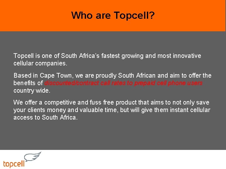 Who are Topcell? Topcell is one of South Africa’s fastest growing and most innovative