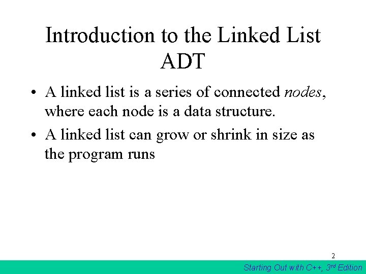 Introduction to the Linked List ADT • A linked list is a series of Introduction to the Linked List ADT • A linked list is a series of