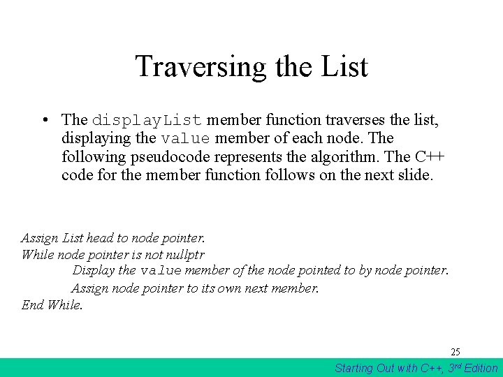 Traversing the List • The display. List member function traverses the list, displaying the Traversing the List • The display. List member function traverses the list, displaying the