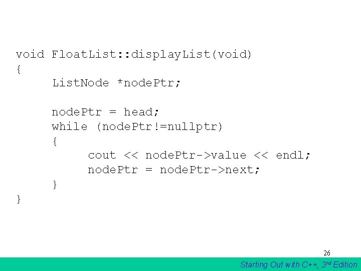 void Float. List: : display. List(void) { List. Node *node. Ptr; node. Ptr = void Float. List: : display. List(void) { List. Node *node. Ptr; node. Ptr =