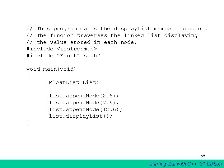 // This program calls the display. List member function. // The funcion traverses the // This program calls the display. List member function. // The funcion traverses the