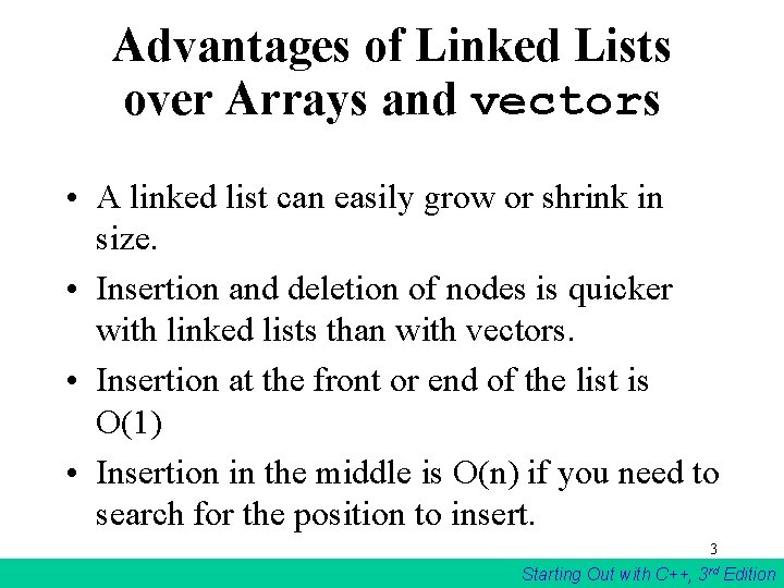 Advantages of Linked Lists over Arrays and vectors • A linked list can easily Advantages of Linked Lists over Arrays and vectors • A linked list can easily