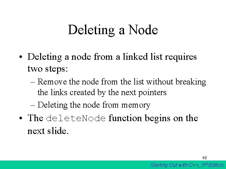 Deleting a Node • Deleting a node from a linked list requires two steps: Deleting a Node • Deleting a node from a linked list requires two steps: