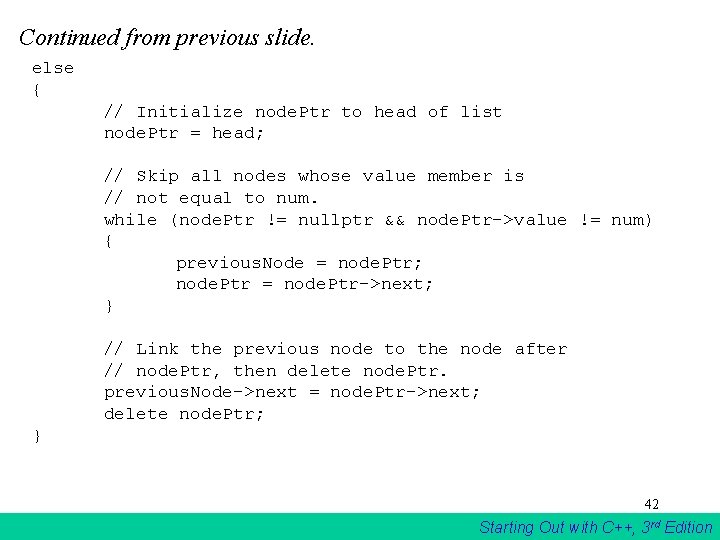 Continued from previous slide. else { // Initialize node. Ptr to head of list Continued from previous slide. else { // Initialize node. Ptr to head of list