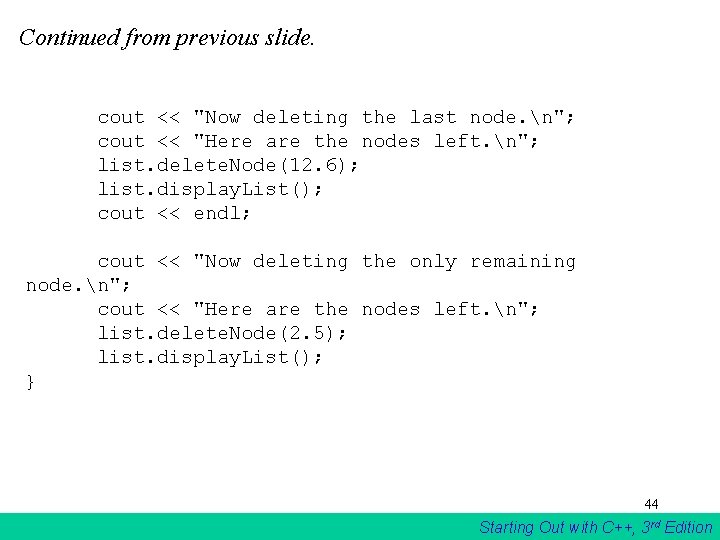 Continued from previous slide. cout << "Now deleting the last node. n"; cout << Continued from previous slide. cout << "Now deleting the last node. n"; cout <<
