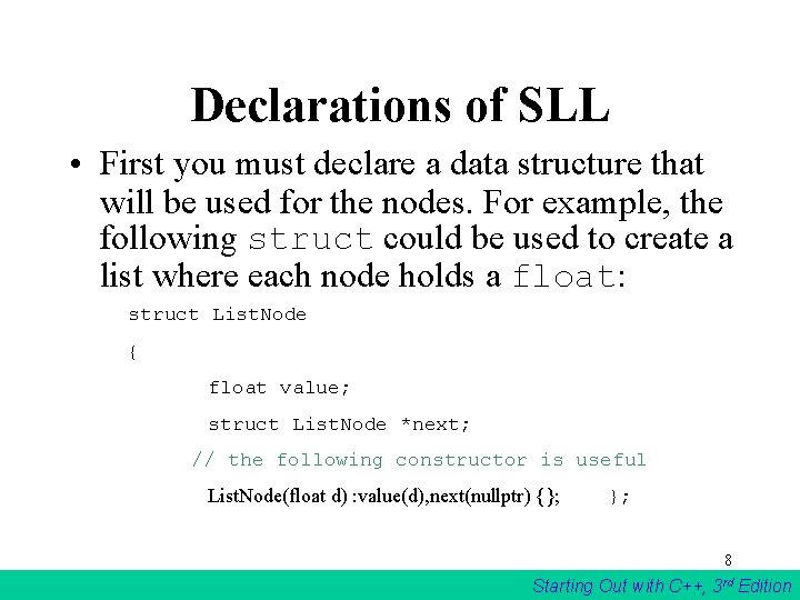 Declarations of SLL • First you must declare a data structure that will be Declarations of SLL • First you must declare a data structure that will be