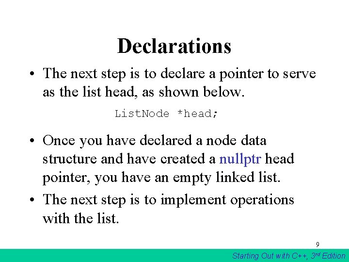 Declarations • The next step is to declare a pointer to serve as the Declarations • The next step is to declare a pointer to serve as the