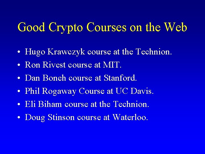 Good Crypto Courses on the Web • • • Hugo Krawczyk course at the