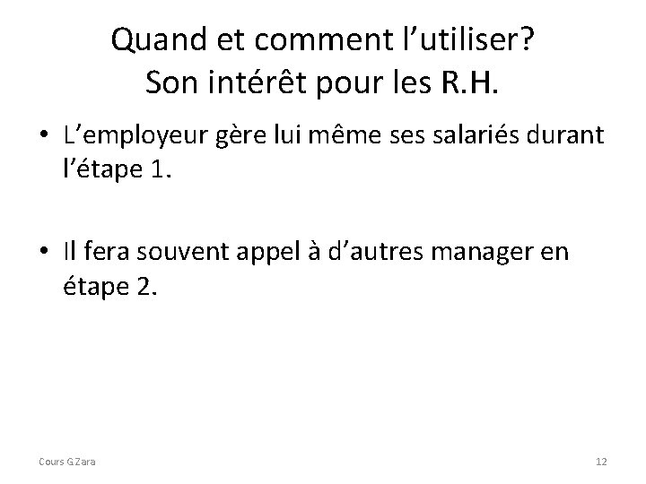 Quand et comment l’utiliser? Son intérêt pour les R. H. • L’employeur gère lui Quand et comment l’utiliser? Son intérêt pour les R. H. • L’employeur gère lui