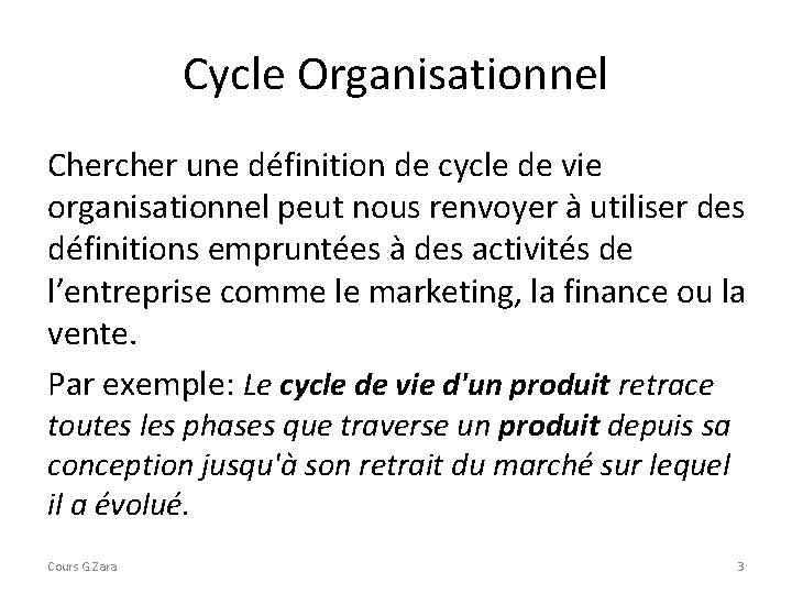 Cycle Organisationnel Chercher une définition de cycle de vie organisationnel peut nous renvoyer à Cycle Organisationnel Chercher une définition de cycle de vie organisationnel peut nous renvoyer à