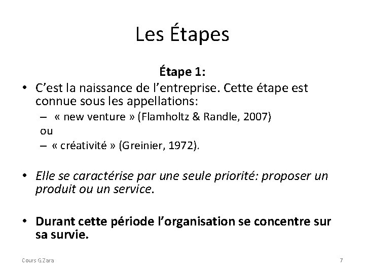 Les Étape 1: • C’est la naissance de l’entreprise. Cette étape est connue sous Les Étape 1: • C’est la naissance de l’entreprise. Cette étape est connue sous
