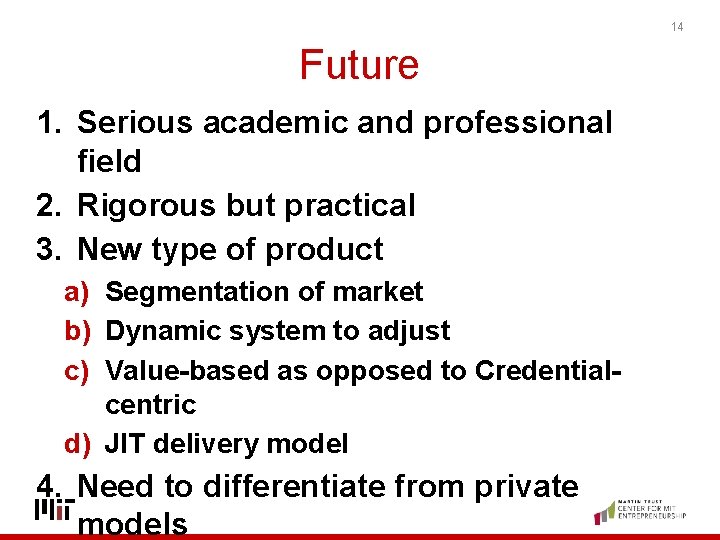14 Future 1. Serious academic and professional field 2. Rigorous but practical 3. New