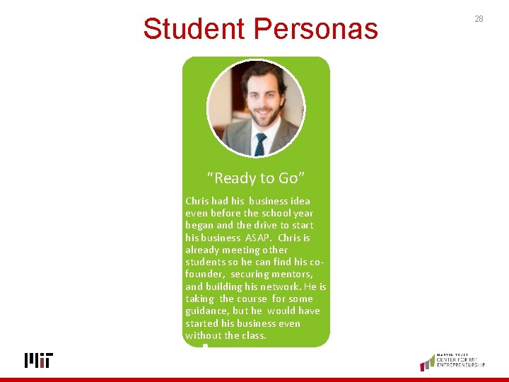 Student Personas “Ready to Go” Chris had his business idea even before the school