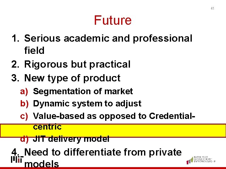 41 Future 1. Serious academic and professional field 2. Rigorous but practical 3. New