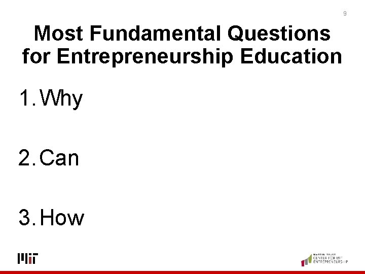 9 Most Fundamental Questions for Entrepreneurship Education 1. Why 2. Can 3. How 