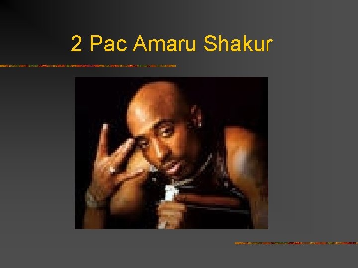 2 Pac Amaru Shakur 