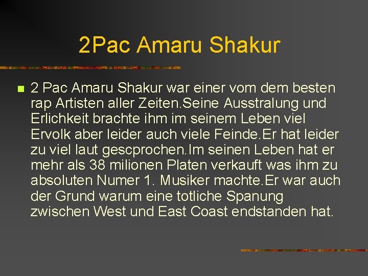 2 Pac Amaru Shakur n 2 Pac Amaru Shakur war einer vom dem besten