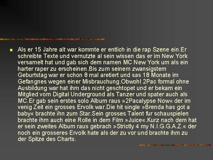 n Als er 15 Jahre alt war kommte er entlich in die rap Szene