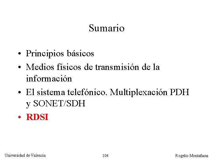 Sumario • Principios básicos • Medios físicos de transmisión de la información • El