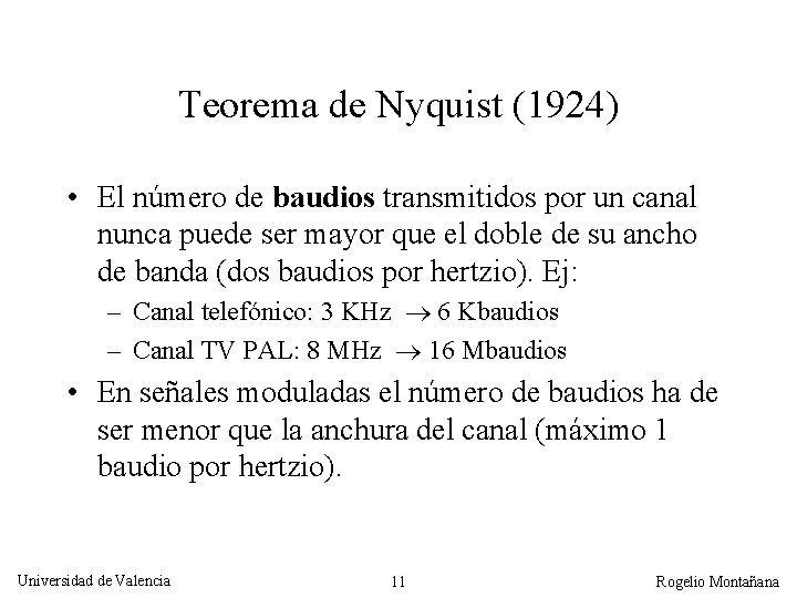 Teorema de Nyquist (1924) • El número de baudios transmitidos por un canal nunca