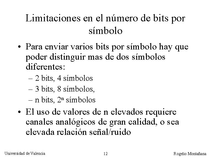 Limitaciones en el número de bits por símbolo • Para enviar varios bits por