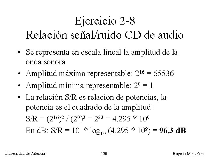 Ejercicio 2 -8 Relación señal/ruido CD de audio • Se representa en escala lineal