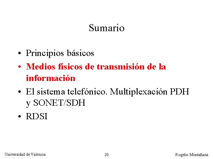 Sumario • Principios básicos • Medios físicos de transmisión de la información • El