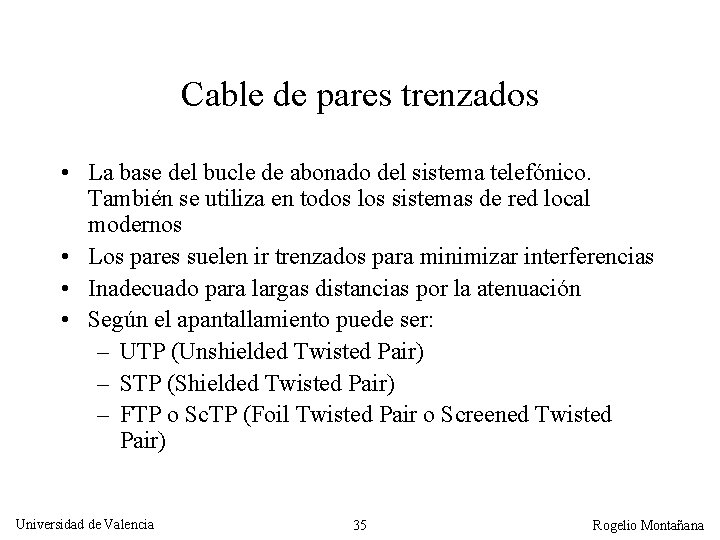 Cable de pares trenzados • La base del bucle de abonado del sistema telefónico.