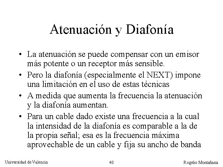 Atenuación y Diafonía • La atenuación se puede compensar con un emisor más potente