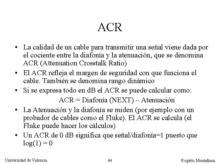 ACR • La calidad de un cable para transmitir una señal viene dada por