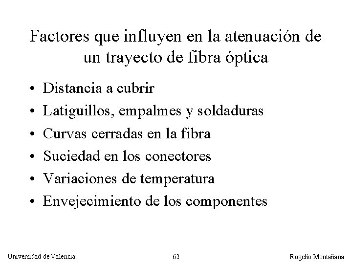 Factores que influyen en la atenuación de un trayecto de fibra óptica • •