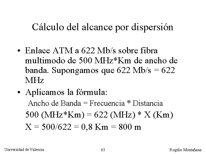 Cálculo del alcance por dispersión • Enlace ATM a 622 Mb/s sobre fibra multimodo