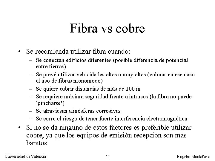 Fibra vs cobre • Se recomienda utilizar fibra cuando: – Se conectan edificios diferentes