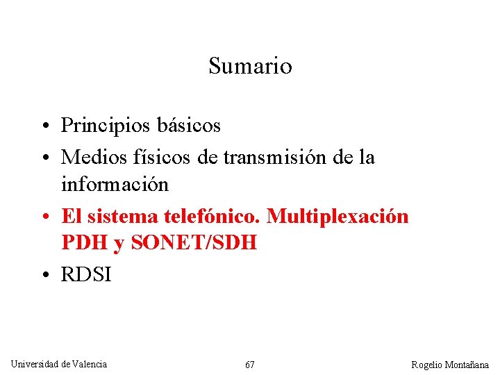 Sumario • Principios básicos • Medios físicos de transmisión de la información • El