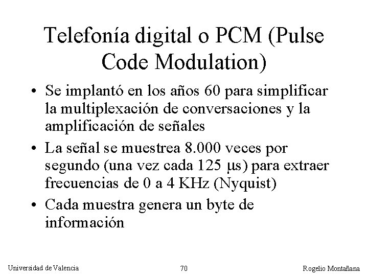 Telefonía digital o PCM (Pulse Code Modulation) • Se implantó en los años 60