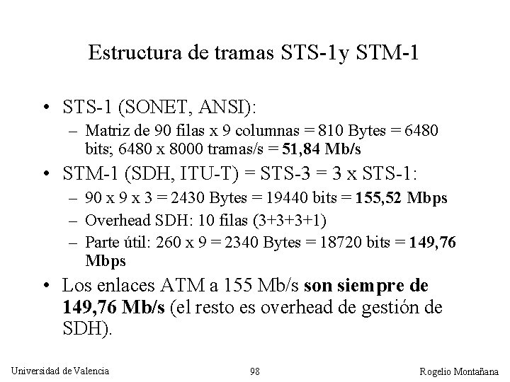 Estructura de tramas STS-1 y STM-1 • STS-1 (SONET, ANSI): – Matriz de 90