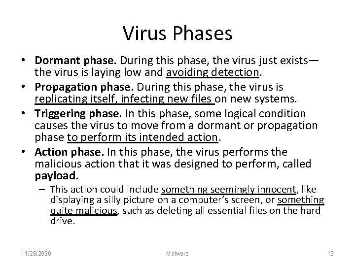 Virus Phases • Dormant phase. During this phase, the virus just exists— the virus