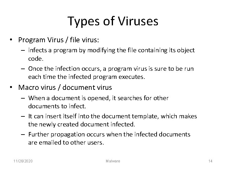 Types of Viruses • Program Virus / file virus: – infects a program by