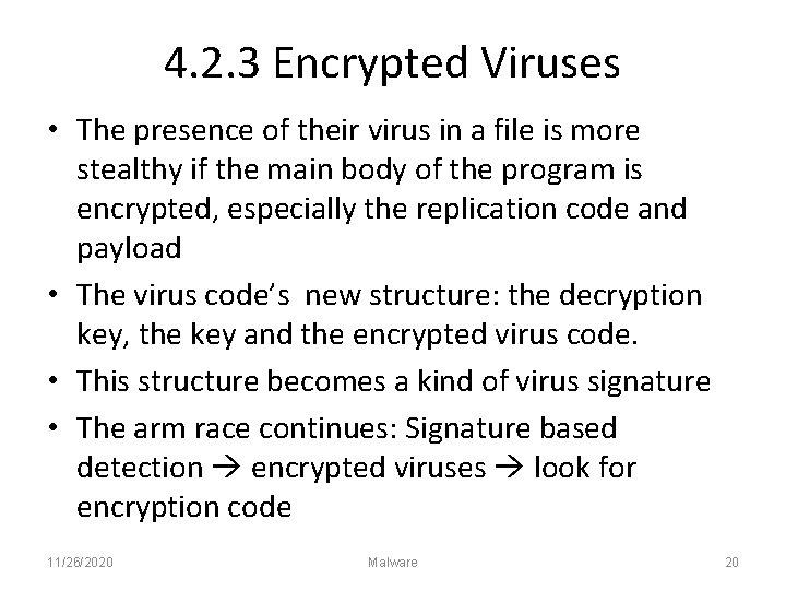 4. 2. 3 Encrypted Viruses • The presence of their virus in a file