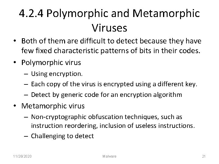 4. 2. 4 Polymorphic and Metamorphic Viruses • Both of them are difficult to