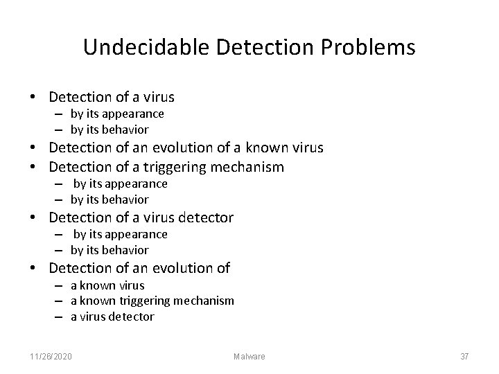 Undecidable Detection Problems • Detection of a virus – by its appearance – by